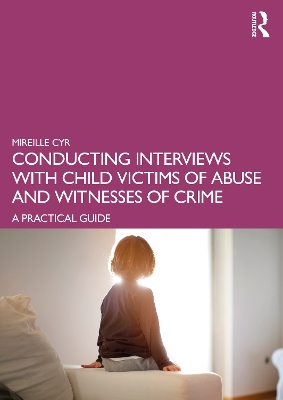 Conducting Interviews with Child Victims of Abuse and Witnesses of Crime: A Practical Guide book