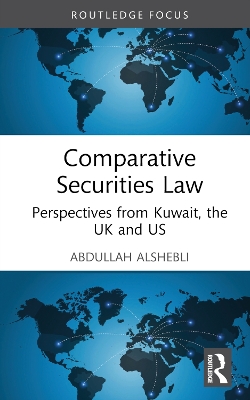 Comparative Securities Law: Perspectives from Kuwait, the UK and US by Abdullah Alshebli