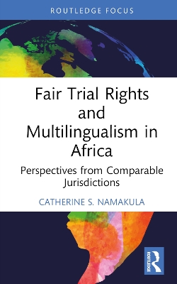 Fair Trial Rights and Multilingualism in Africa: Perspectives from Comparable Jurisdictions book