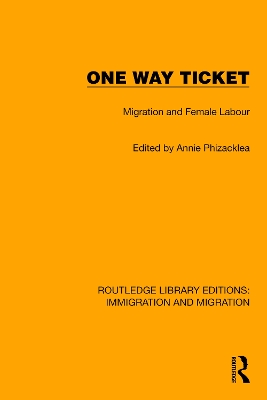 One Way Ticket: Migration and Female Labour by Annie Phizacklea