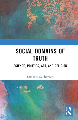 Social Domains of Truth: Science, Politics, Art, and Religion book