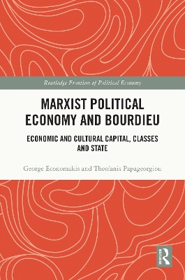 Marxist Political Economy and Bourdieu: Economic and Cultural Capital, Classes and State book