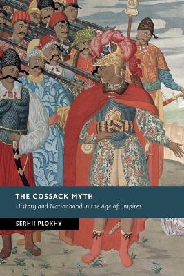 The Cossack Myth by Serhii Plokhy