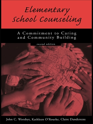 Elementary School Counseling: A Commitment to Caring and Community Building by John C. Worzbyt