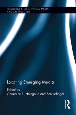 Locating Emerging Media by Germaine R. Halegoua