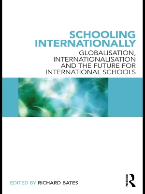 Schooling Internationally: Globalisation, Internationalisation and the Future for International Schools book