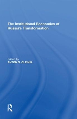 The The Institutional Economics of Russia's Transformation by Anton N. Oleinik