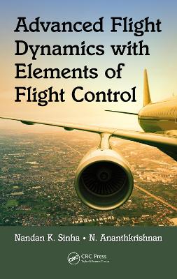 Advanced Flight Dynamics with Elements of Flight Control by Nandan K. Sinha