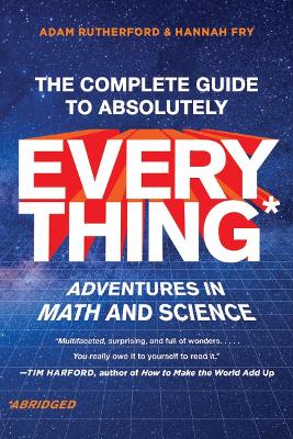 The Complete Guide to Absolutely Everything (Abridged): Adventures in Math and Science book