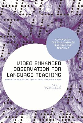 Video Enhanced Observation for Language Teaching: Reflection and Professional Development by Professor Paul Seedhouse