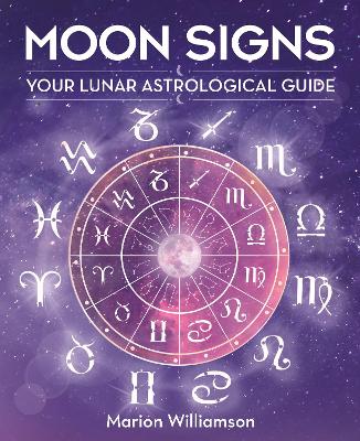 Moon Signs: Your lunar astrological guide book