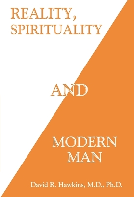 Reality, Spirituality, and Modern Man by David R. Hawkins