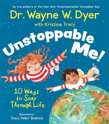 Unstoppable Me!: 10 Ways to Soar Through Life by Wayne Dyer