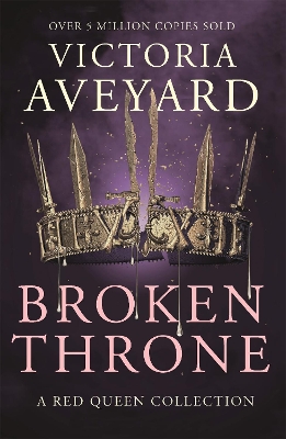 Broken Throne: An unmissable collection of Red Queen novellas brimming with romance and revolution by Victoria Aveyard