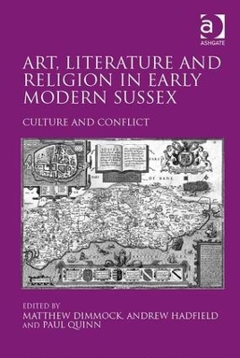 Art, Literature and Religion in Early Modern Sussex by Andrew Hadfield