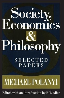 Society, Economics, and Philosophy by Michael Polanyi