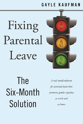 Fixing Parental Leave: The Six Month Solution book