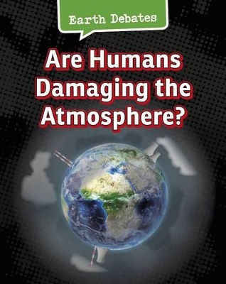 Are Humans Damaging the Atmosphere? by Catherine Chambers