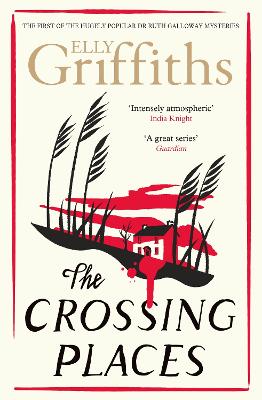 The The Crossing Places: The Dr Ruth Galloway Mysteries 1 by Elly Griffiths