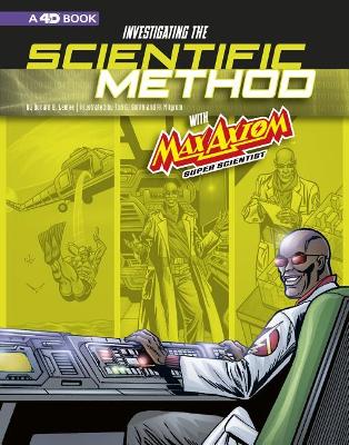 Investigating the Scientific Method with Max Axiom, Super Scientist: 4D An Augmented Reading Science Experience book
