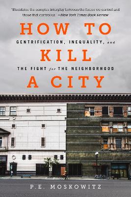 How to Kill a City: Gentrification, Inequality, and the Fight for the Neighborhood book