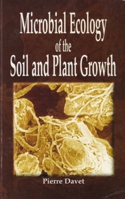 Microbial Ecology of Soil and Plant Growth by Pierre Davet