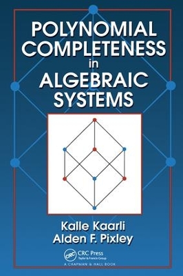 Polynomial Completeness in Algebraic Systems by Kalle Kaarli