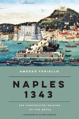 Naples 1343: The Unexpected Origins of the Mafia book