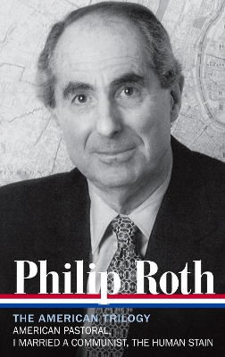 Philip Roth: The American Trilogy 1997-2000 (LOA #220): American Pastoral / I Married a Communist / The Human Stain book