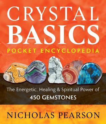 Crystal Basics Pocket Encyclopedia: The Energetic, Healing, and Spiritual Power of 450 Gemstones book