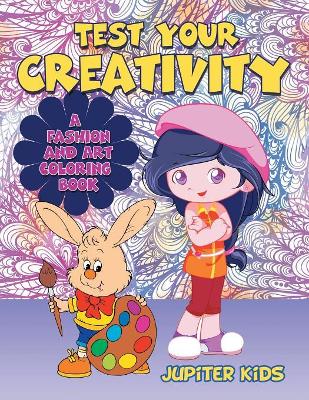 Test Your Creativity (A Fashion and Art coloring book) book