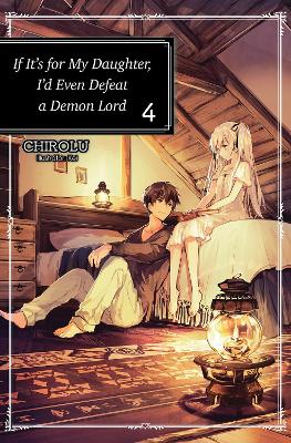 If It's for My Daughter, I'd Even Defeat a Demon Lord: Volume 4 (Light Novel) book