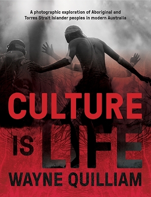 Culture is Life: A Photographic Exploration of Aboriginal and Torres Strait Islander Peoples in Modern Australia book