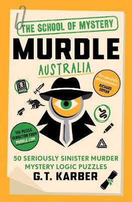 Murdle Australia: 50 seriously sinister murder mystery logic puzzles book