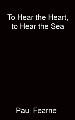To Hear the Heart, to Hear the Sea book