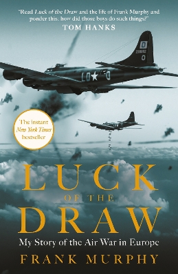 Luck of the Draw: My Story of the Air War in Europe - A NEW YORK TIMES BESTSELLER by Frank Murphy