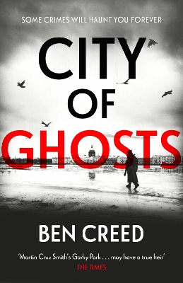 City of Ghosts: A Times 'Thriller of the Year' by Ben Creed