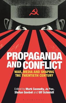 Propaganda and Conflict: War, Media and Shaping the Twentieth Century book