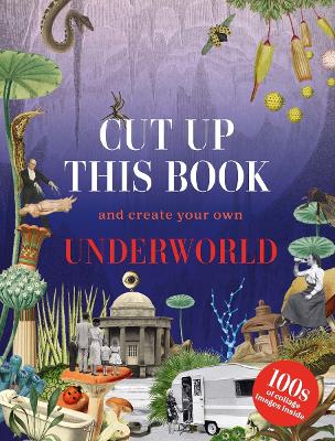 Cut Up This Book and Create Your Own Underworld book