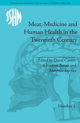 Meat, Medicine and Human Health in the Twentieth Century by David Cantor