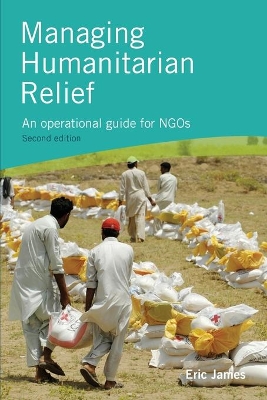 Managing Humanitarian Relief 2nd Edition by Eric James