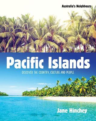 Pacific Islands and Papua New Guinea: Discover the Country, Culture and People by Jane Hinchey