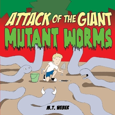 Attack of the Giant Mutant Worms book