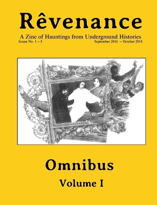 Rêvenance Omnibus, Vol. I: A Zine of Hauntings from Underground Histories book