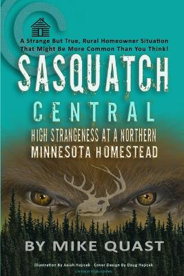 Sasquatch Central: High Strangeness at a Northern Minnesota Homestead book