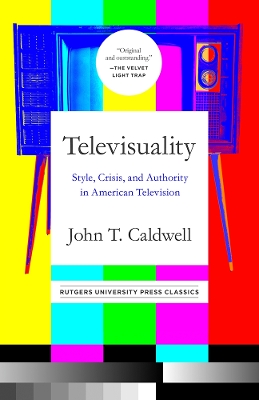 Televisuality: Style, Crisis, and Authority in American Television book