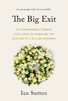 Whereafter: The Surprisingly Complex Problem of Disposing of the Bodies of a Billion Boomers book