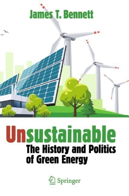 Unsustainable: The History and Politics of Green Energy book