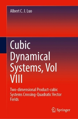 Cubic Dynamical Systems, Vol VIII: Two-dimensional Product-cubic Systems Crossing-Quadratic Vector Fields book