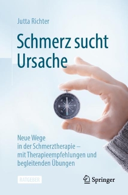 Schmerz sucht Ursache: Neue Wege in der Schmerztherapie – mit Therapieempfehlungen und begleitenden Übungen book